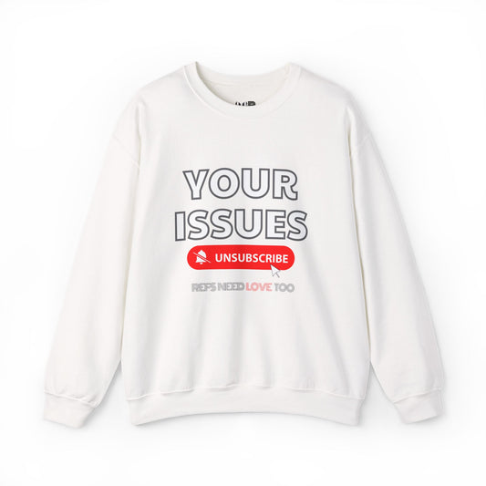 Unsubscribe to Your Issues Unisex Heavy Crewneck Sweatshirt | Gifts For Referees | For Sports officials