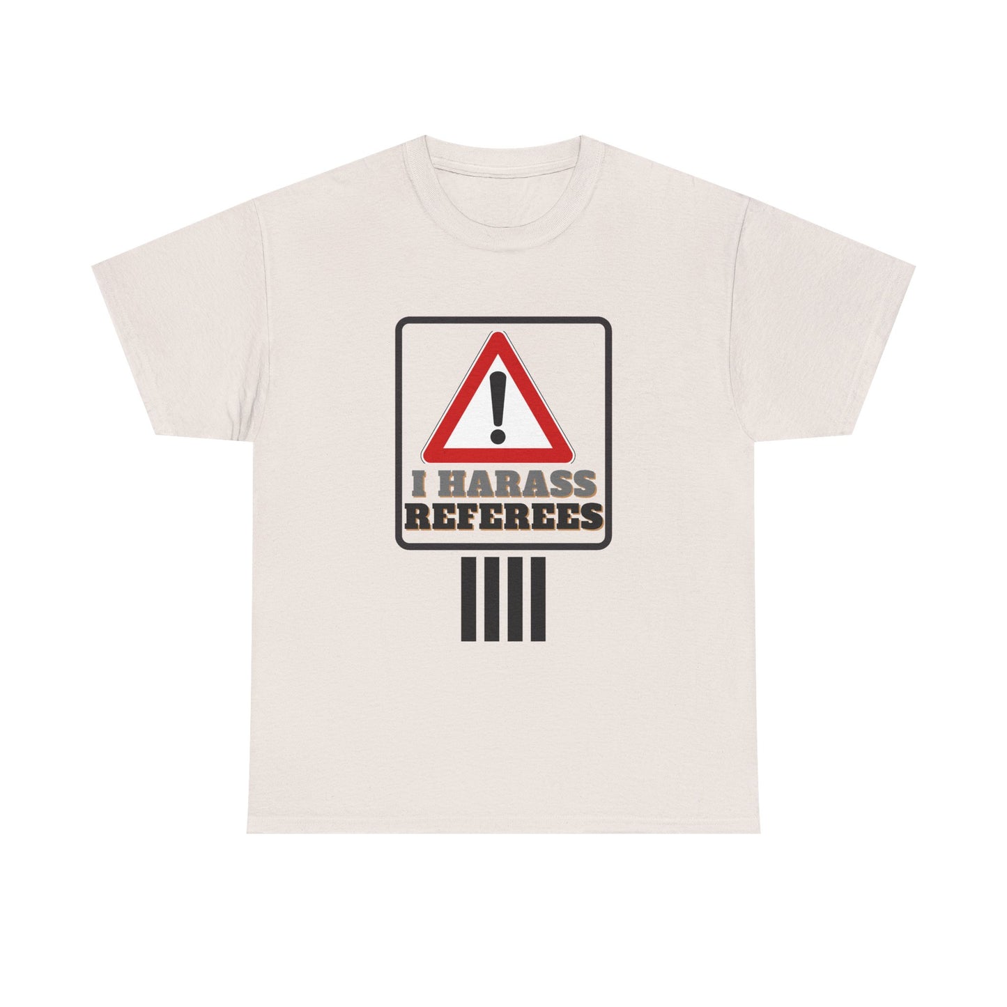 I Harass Refs | Heavy Cotton Tee | For the fans | Screen printed |  5 color options | Sizes S-5XL