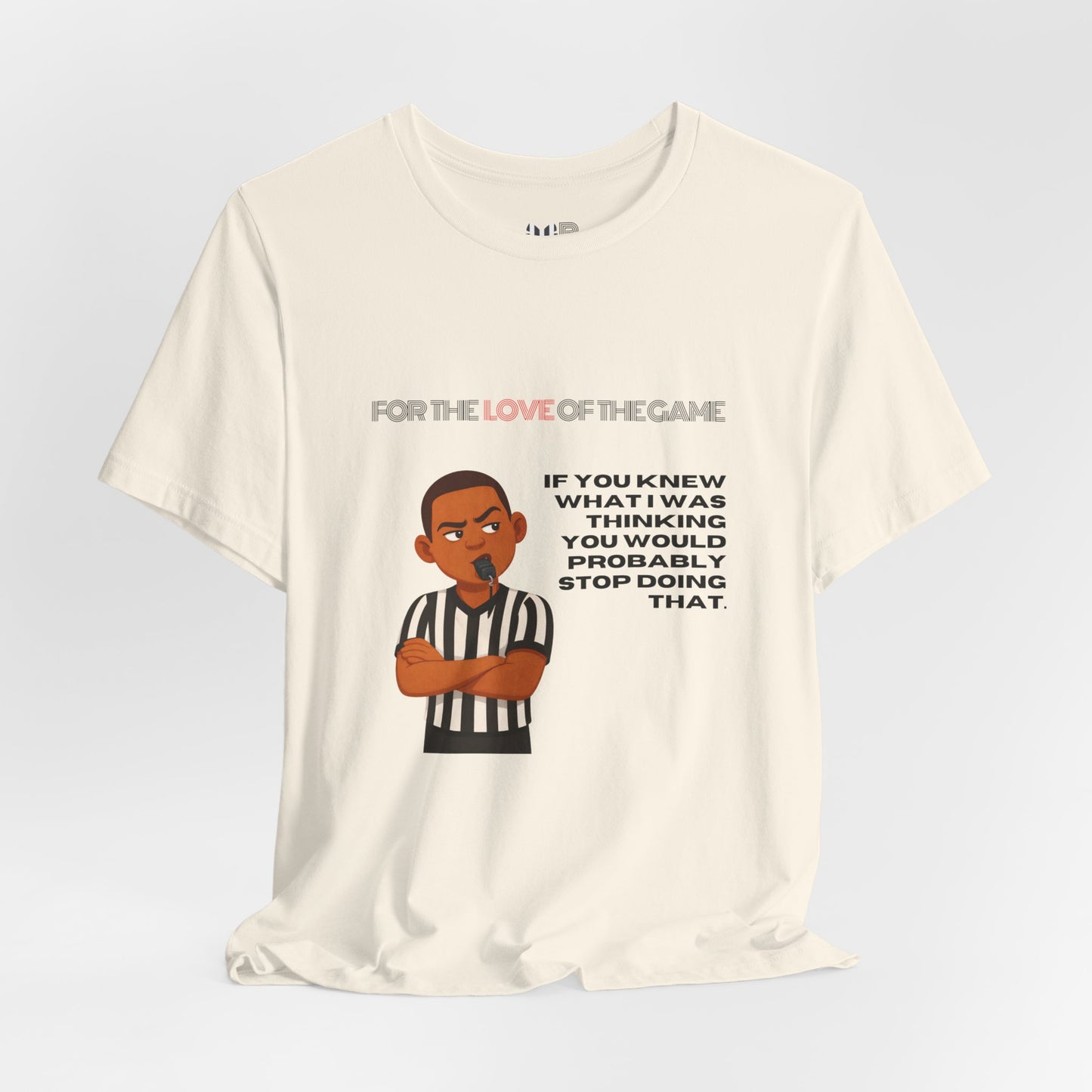 Funny Referee Tee 'If You Knew What I Was Thinking...' | Humorous Ref t-shirt