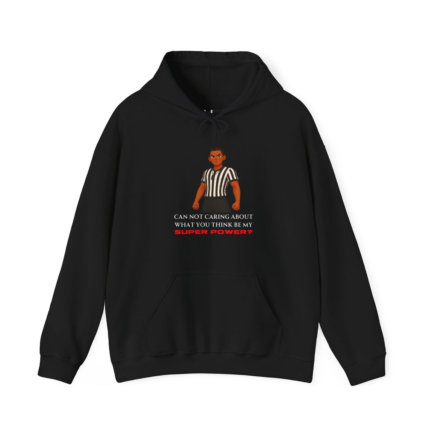 Referee Superpower Graphic Hoodie — “Can Not Caring About What You Think Be My Super Power?”