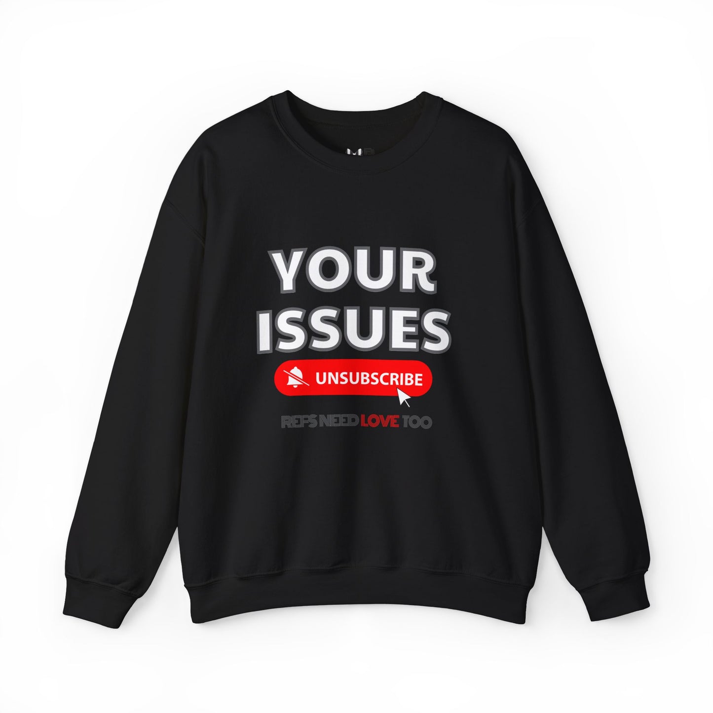 Unsubscribe to Your Issues Unisex Heavy Crewneck Sweatshirt | Gifts For Referees | For Sports officials