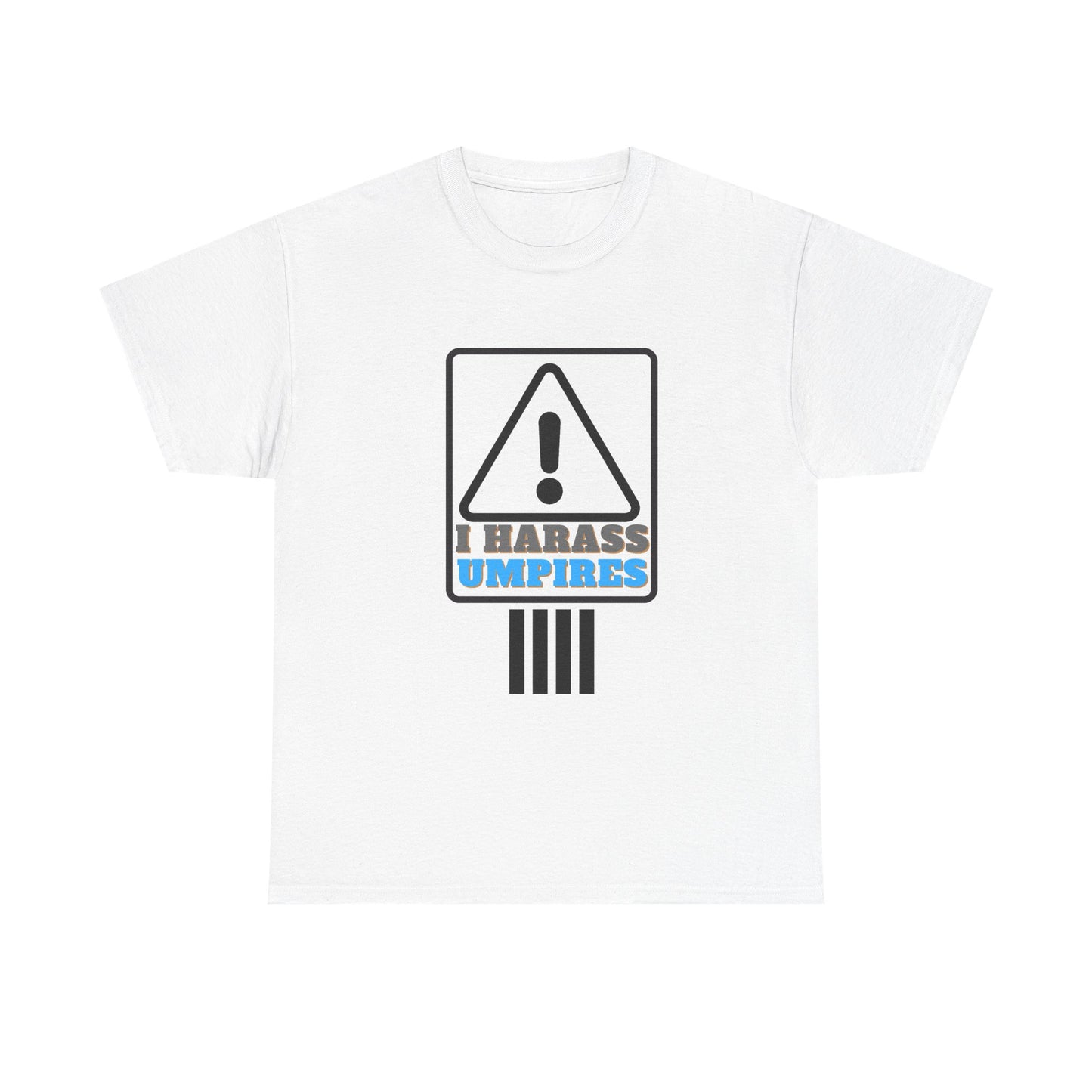 I Harass Umps | Heavy Cotton Tee | For the fans who don't like umpires | Screen printed | Five color options | Sizes S-5XL