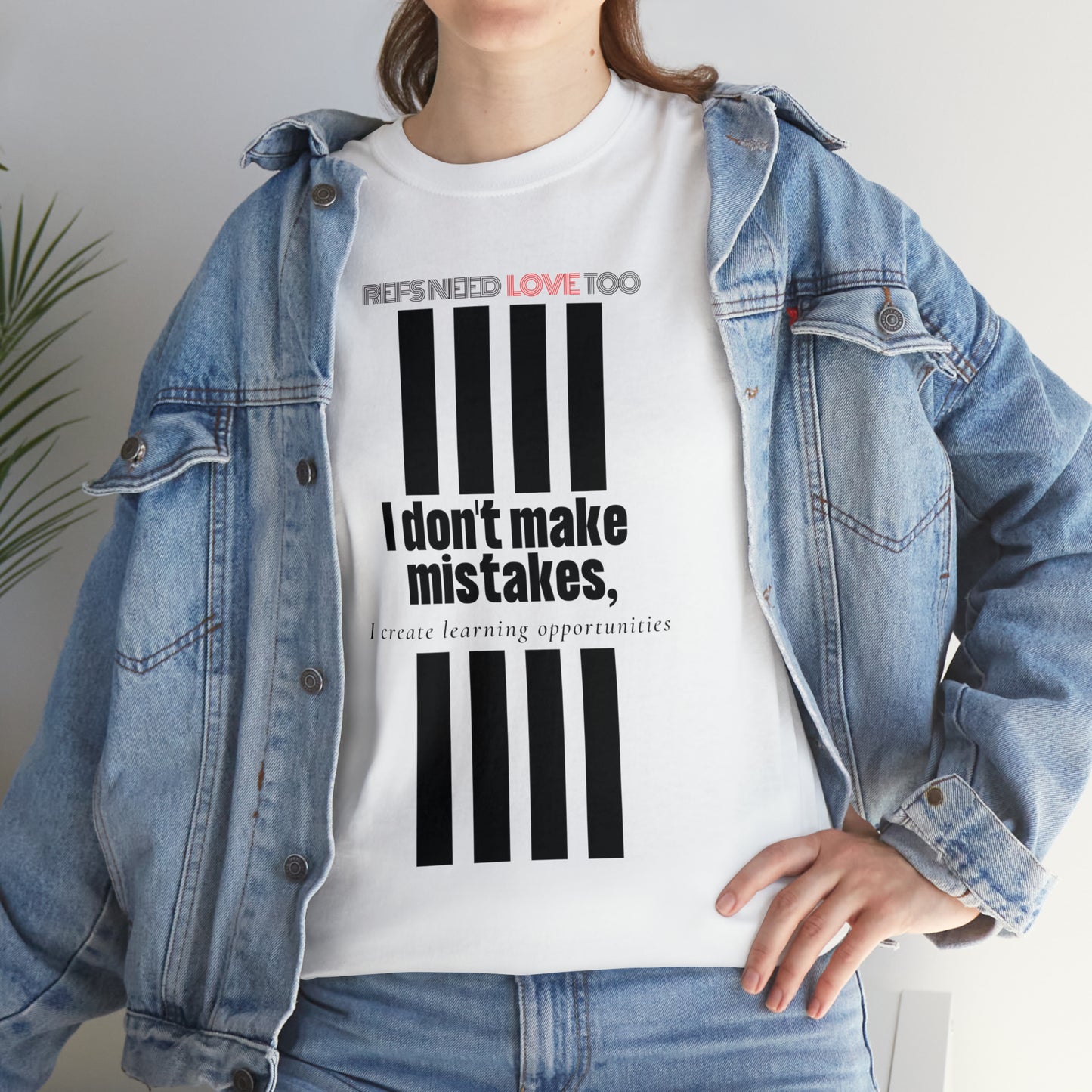 I don't make mistakes cotton tee | Funny Referee t-shirt | Gifts for refs and umps | screen printed shirt | For sports officials | Refs Need Love Too