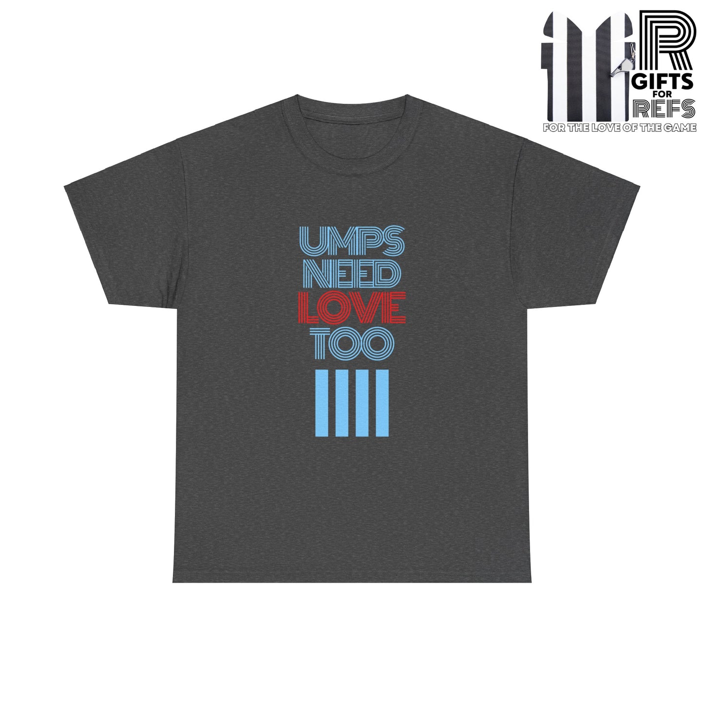 T-shirt for the love of umpires | Screen printed tees with positive messages | Refs need love collection