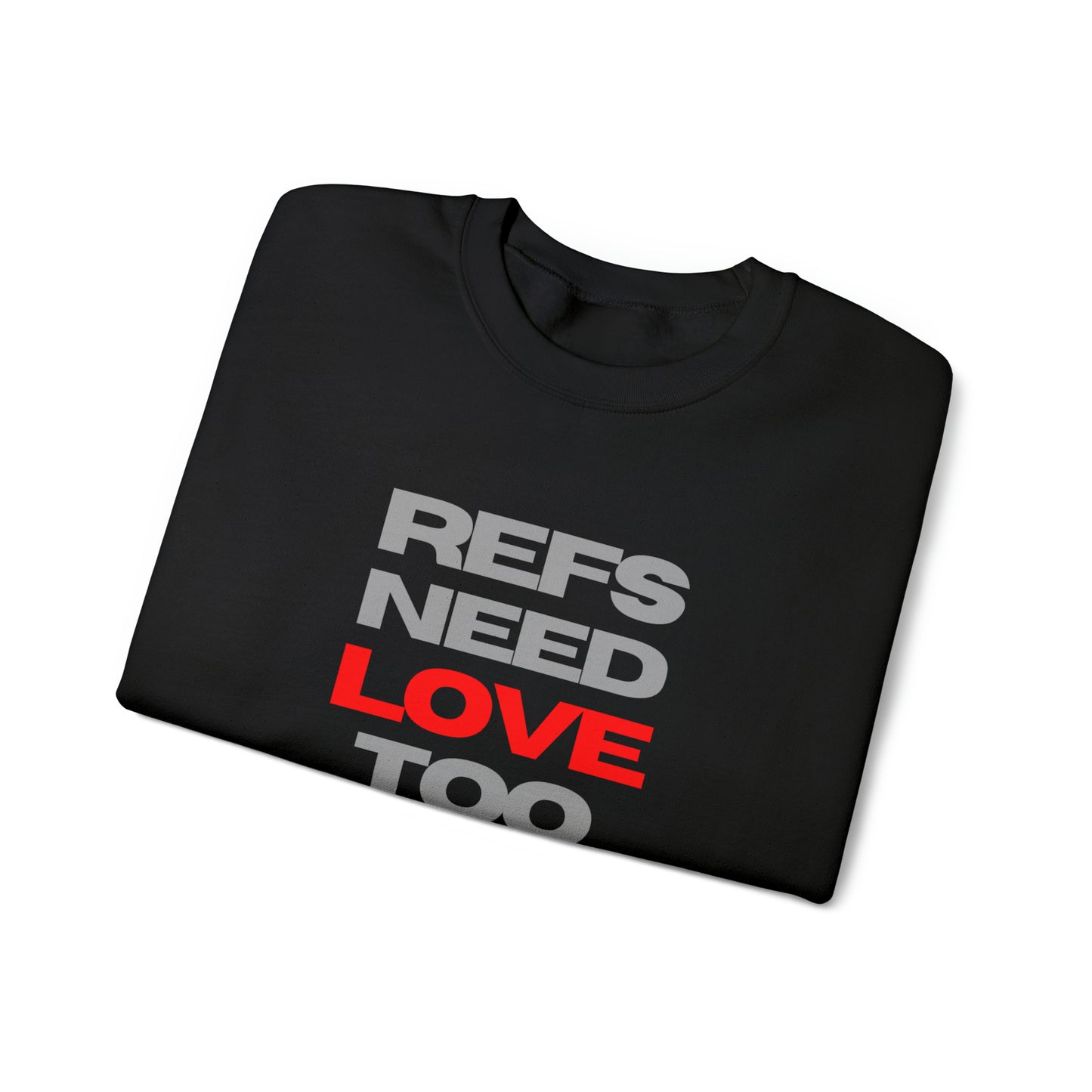 Refs Need Love Too Unisex Heavy Blend™ Crewneck Sweatshirt | Gifts for Refs | For Sports Officials | Christmas gift for Referees | Referee apparel