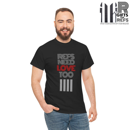 Refs Need Love Too Heavy Cotton Tee | Screen printed | Referee shirt | 8 color options