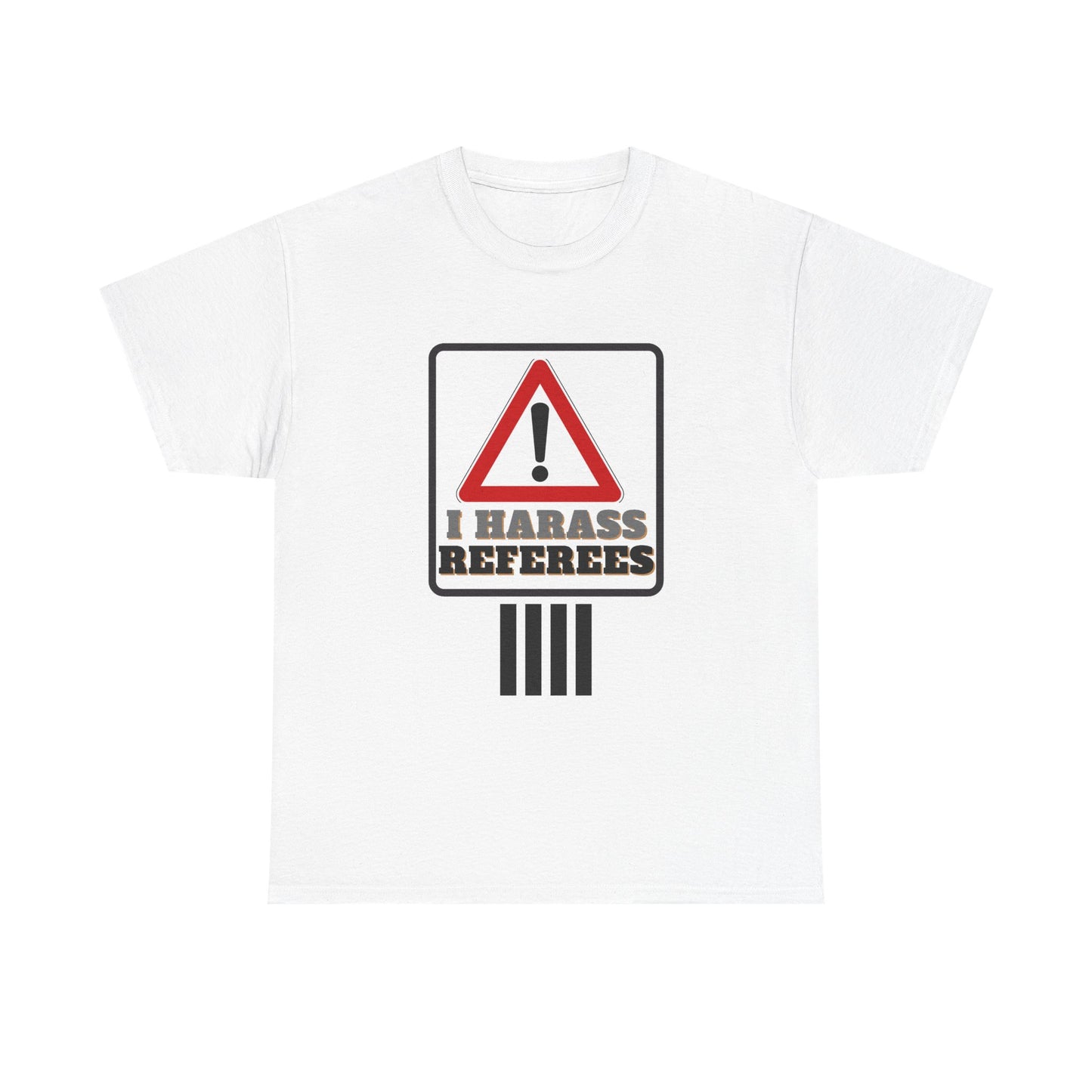 I Harass Refs | Heavy Cotton Tee | For the fans | Screen printed |  5 color options | Sizes S-5XL