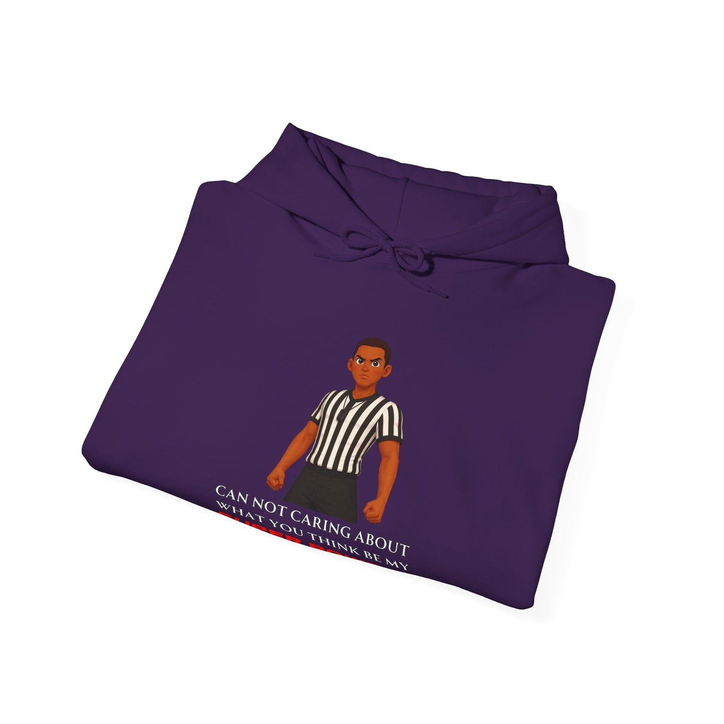 Referee Superpower Graphic Hoodie — “Can Not Caring About What You Think Be My Super Power?”