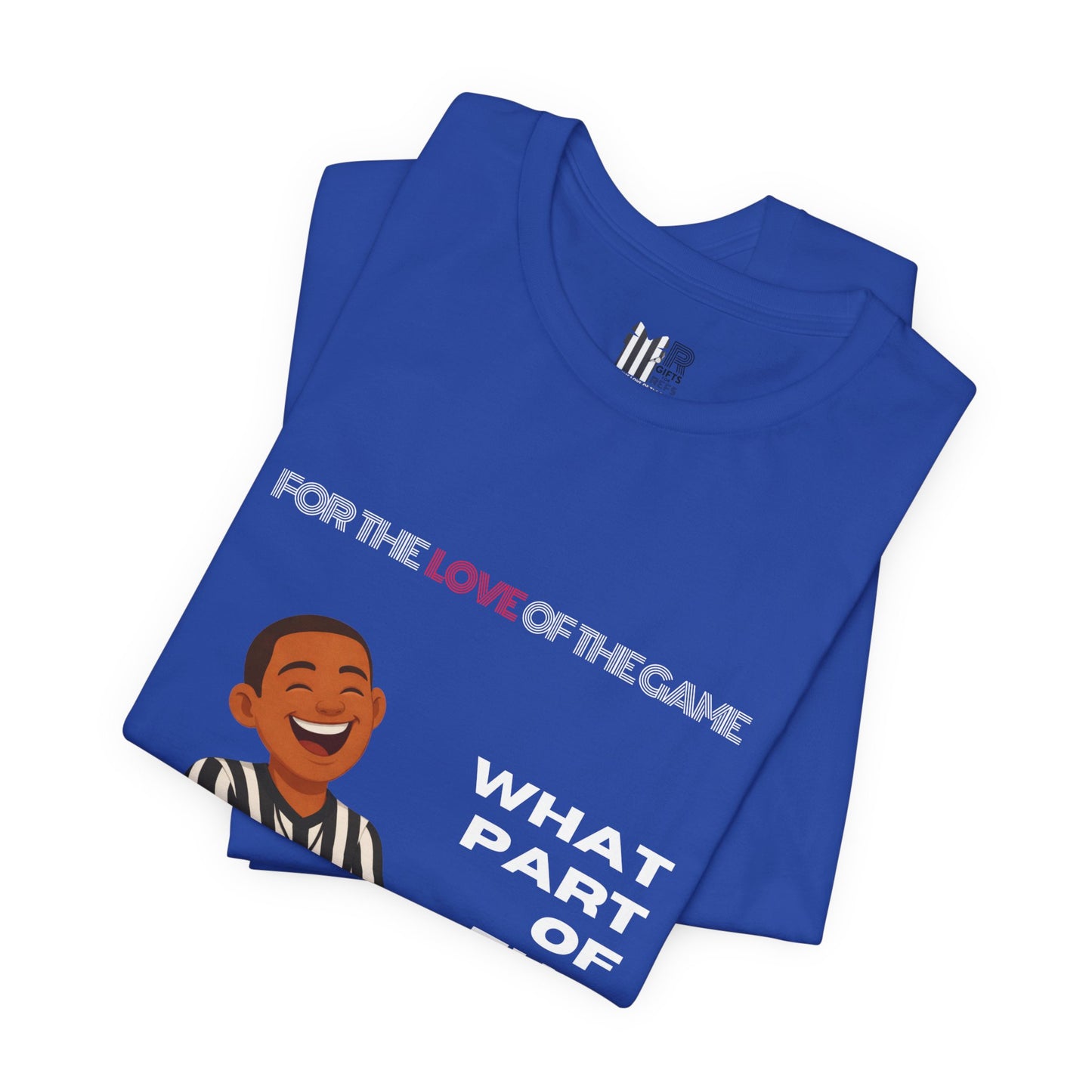 “What Part of the Game Was That?” Sports Humor Referee T-Shirt