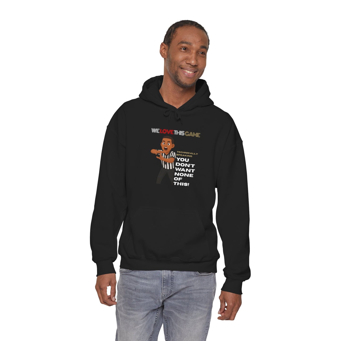 "You Don't Want None of This" Referee Cartoon Hoodie – “We Love The Game” Sports Officiating Sweatshirt