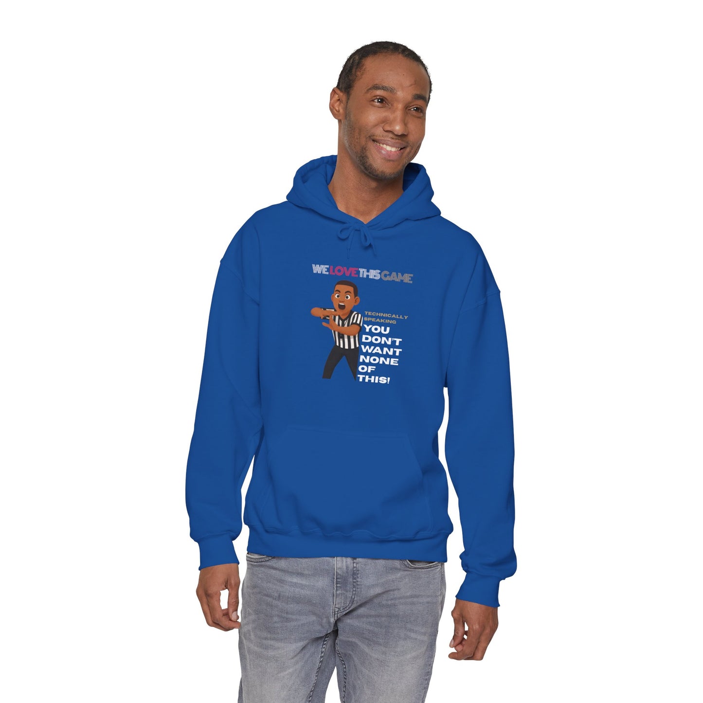 "You Don't Want None of This" Referee Cartoon Hoodie – “We Love The Game” Sports Officiating Sweatshirt