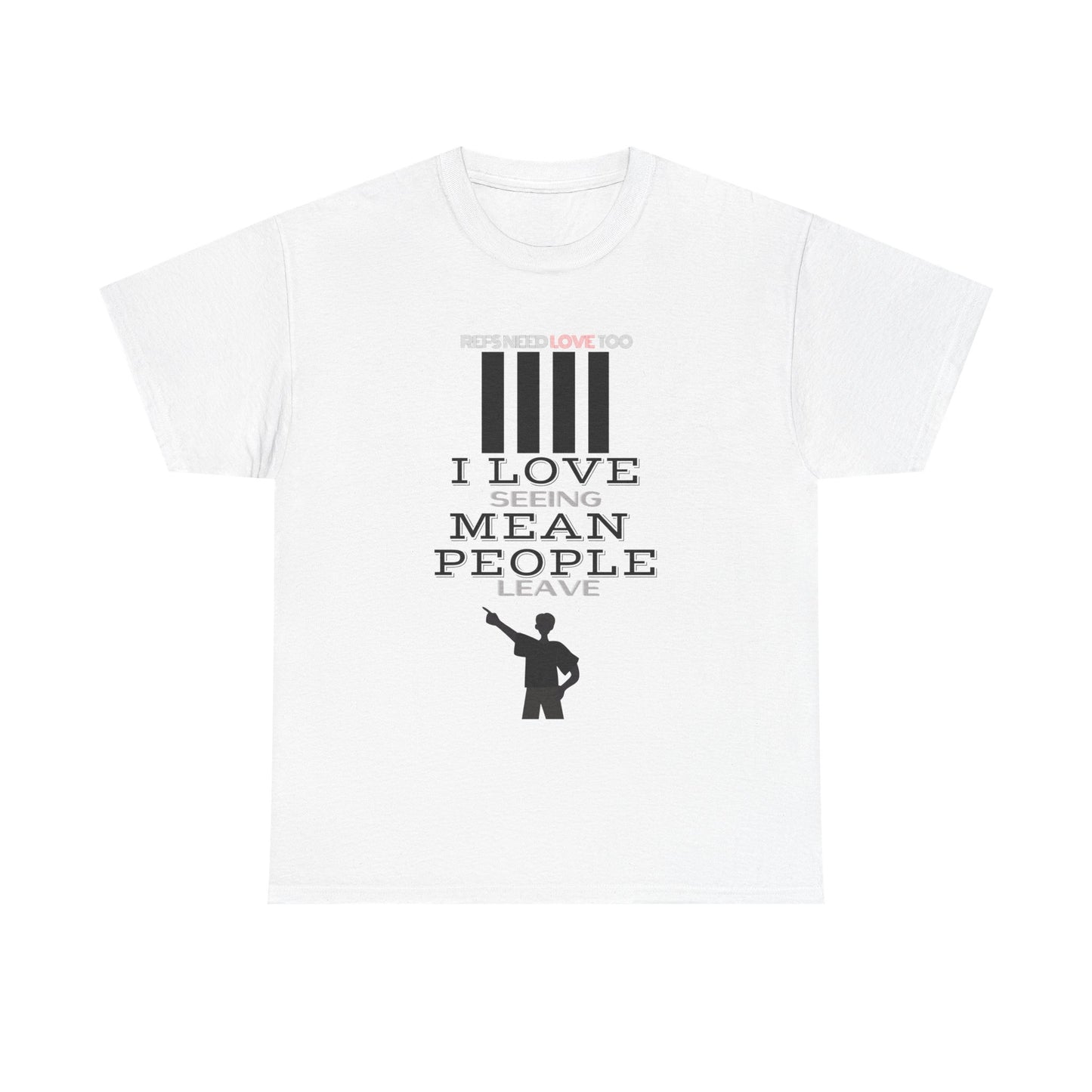 Love seeing mean people leave | For your favorite referee | Heavy Cotton Tee | Screen printed | Five color options