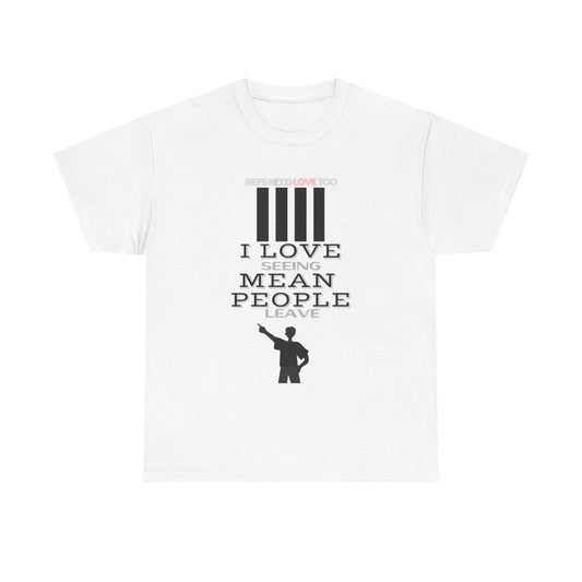 Love seeing mean people leave | For your favorite referee | Heavy Cotton Tee | Screen printed | Five color options