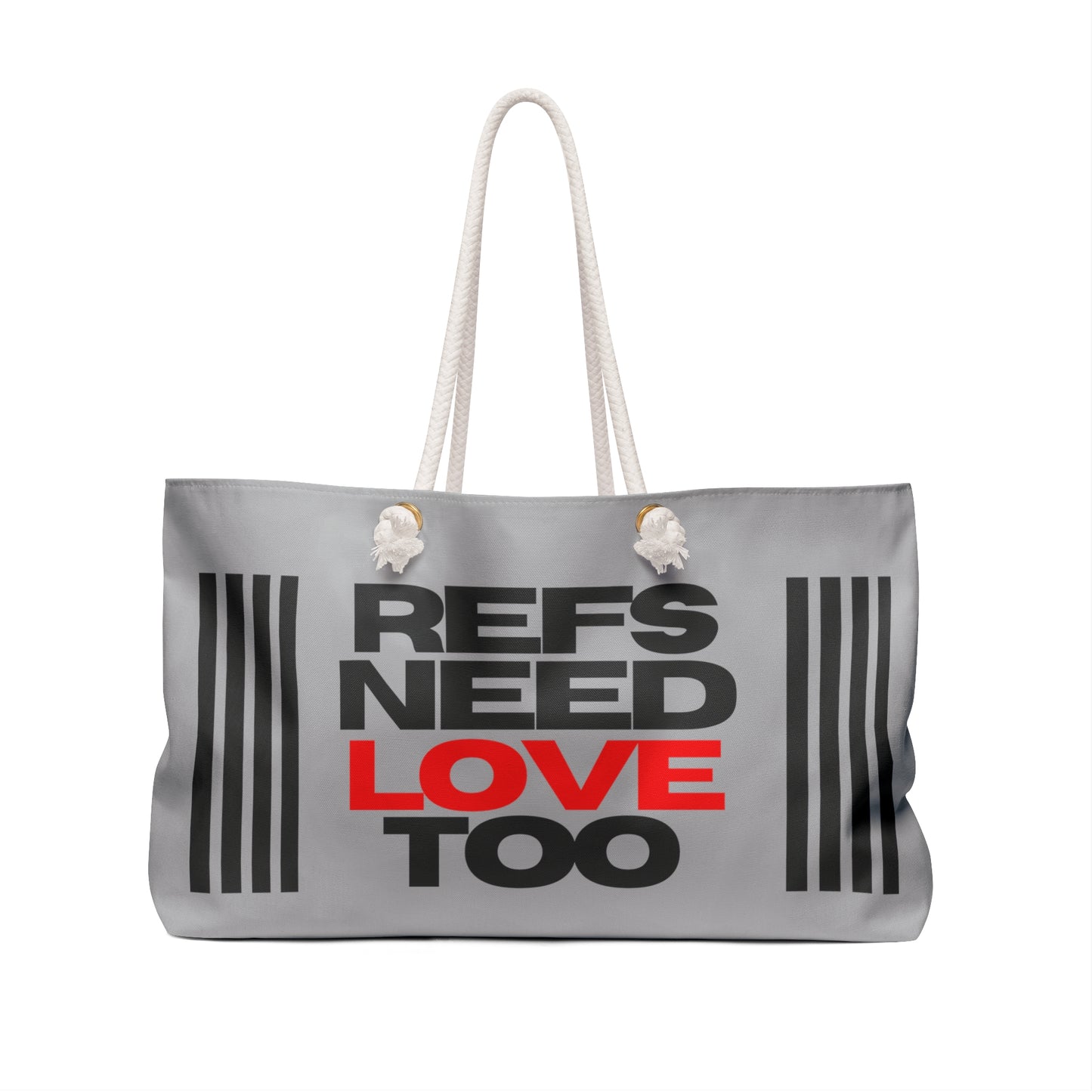 Refs Need Love Too Weekender Bag | Positive messages for sports officials | Great gift for refs | Referee Beach Bag | Large Tote Bag