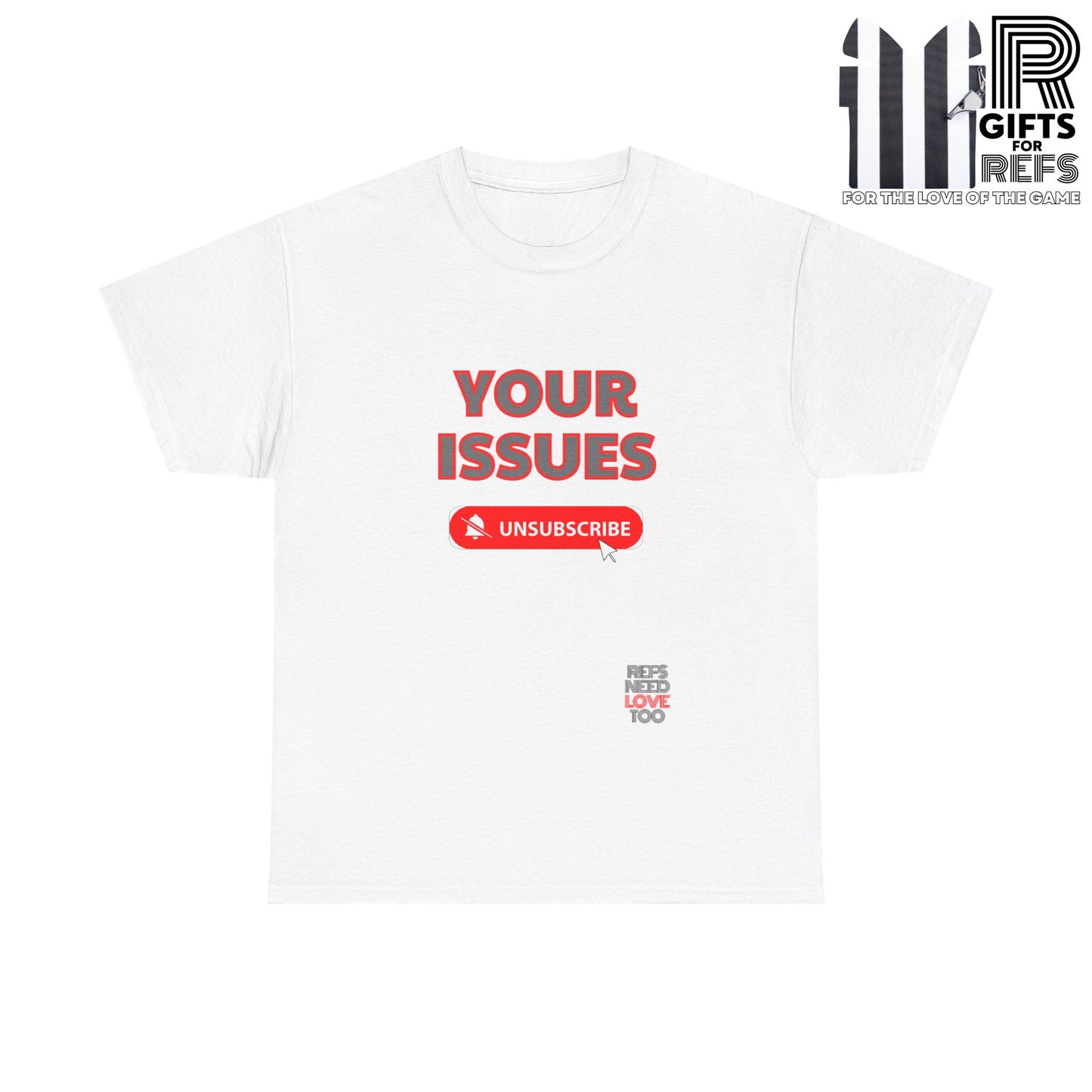 Unsubscribe to your issues tee | Great Gift for Refs | Creating Boundaries is mentally healthy | Shirt For sports officials | Sarcasm for Referees | Funny Ref t shirt