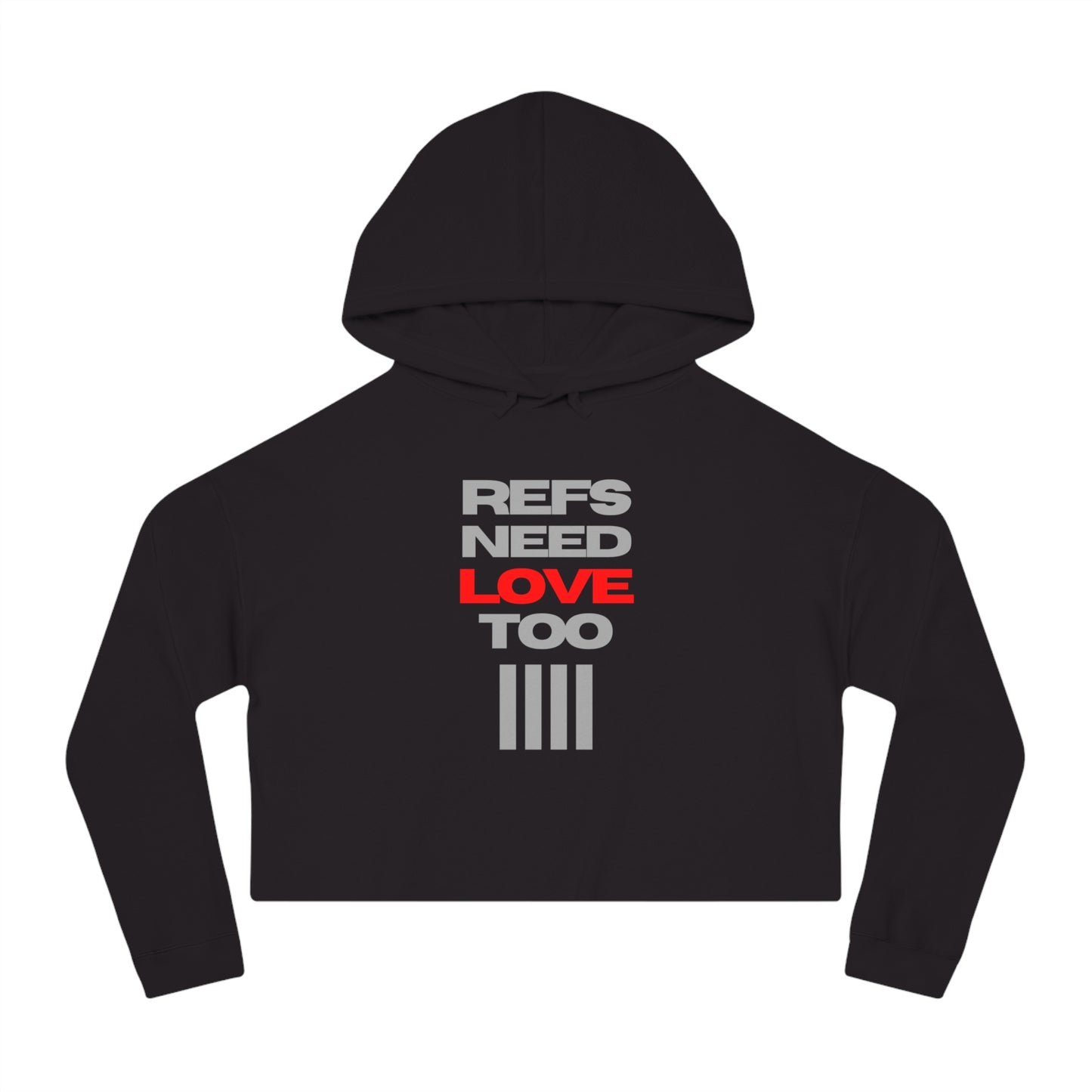 Refs Need Love Too Women's Cropped Hooded Sweatshirt | For Mom Refs | For women sports officials |