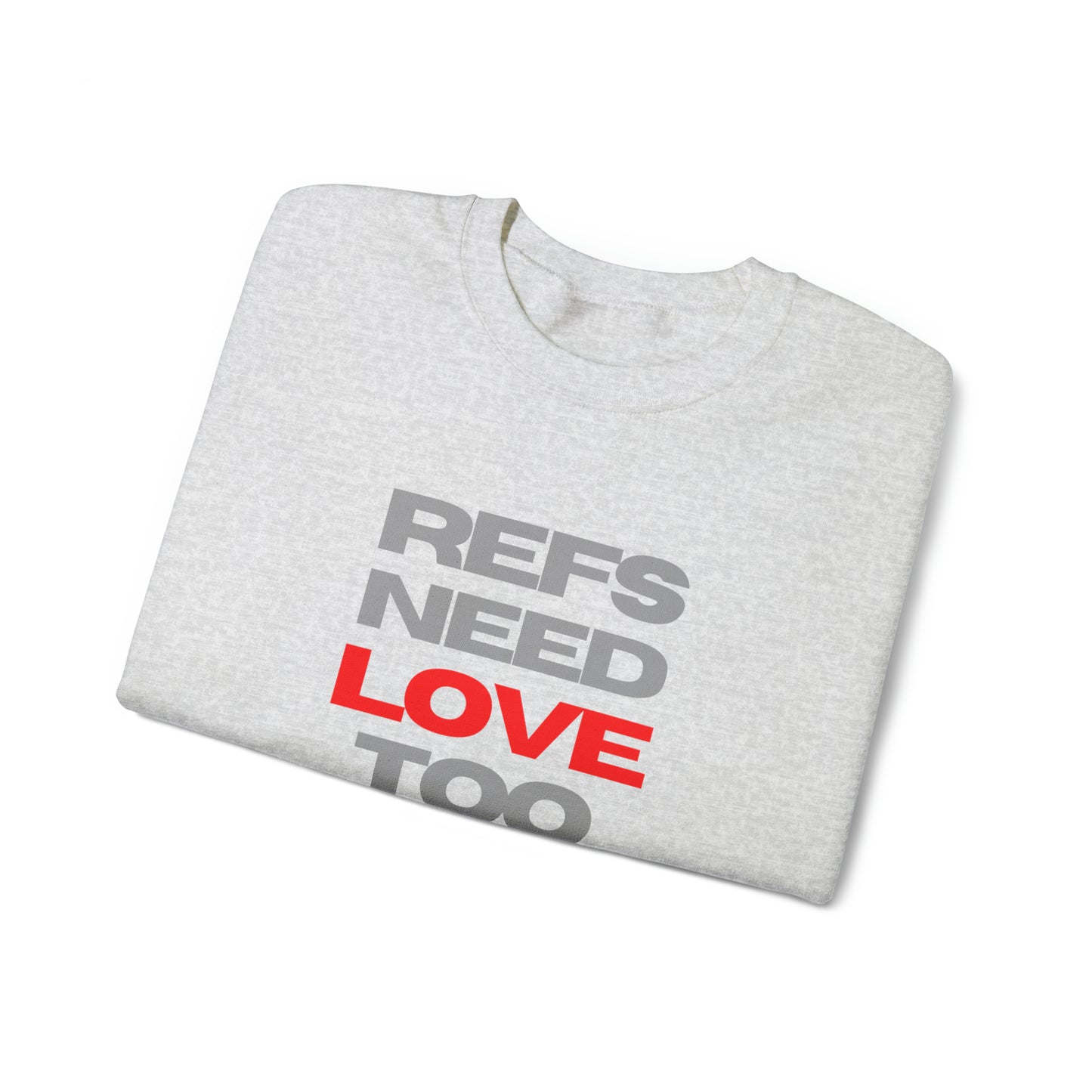 Refs Need Love Too Unisex Heavy Blend™ Crewneck Sweatshirt | Gifts for Refs | For Sports Officials | Christmas gift for Referees | Referee apparel