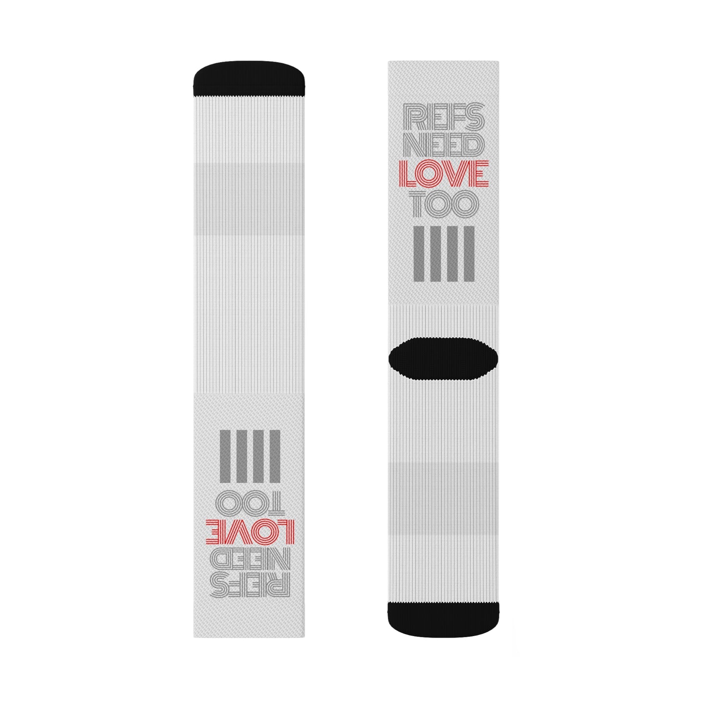 Refs Need Love Too Sublimation Socks For Awesome Referees | Only available in white | Show your love | Gifts For Refs | For Sports Officials