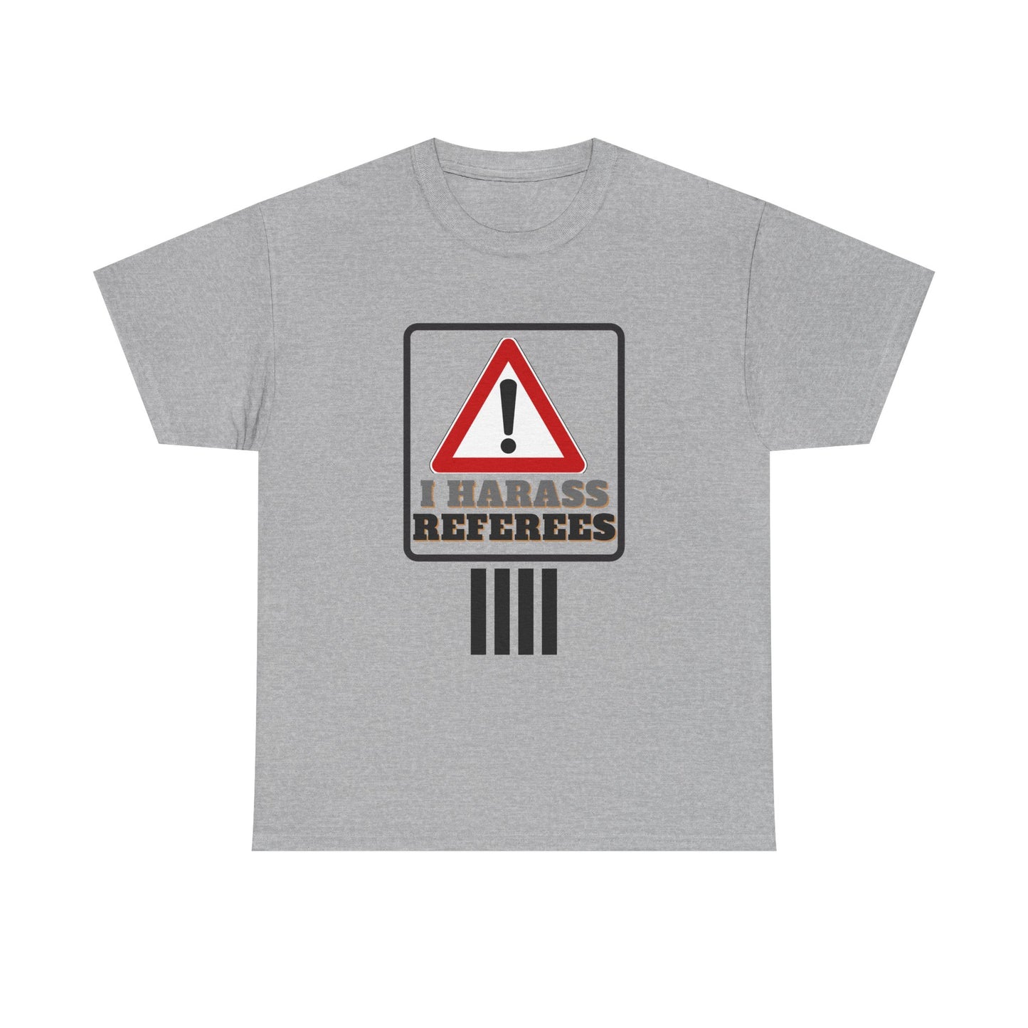 I Harass Refs | Heavy Cotton Tee | For the fans | Screen printed |  5 color options | Sizes S-5XL