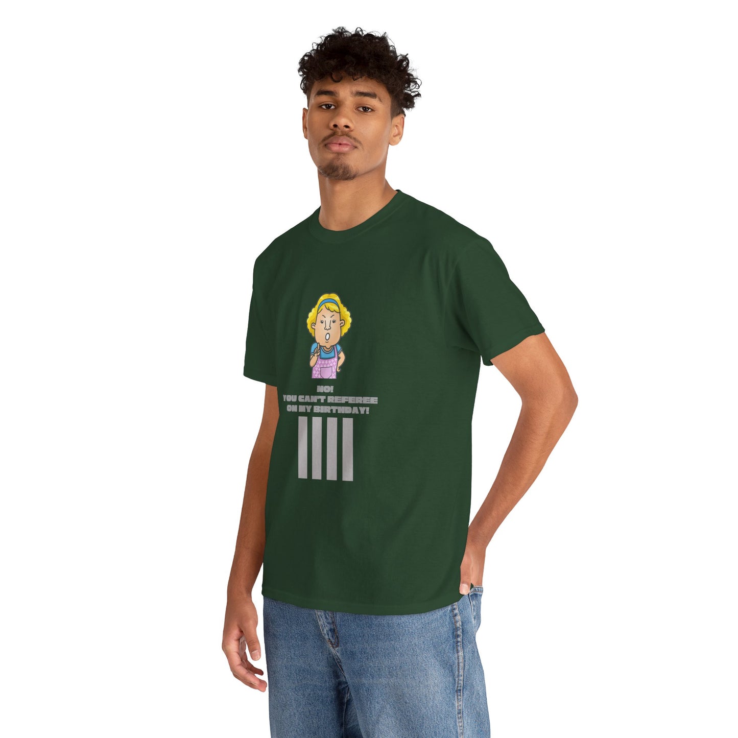 Not on my birthday | For referees | Heavy Cotton Tee | Screen printed | Multiple colors available