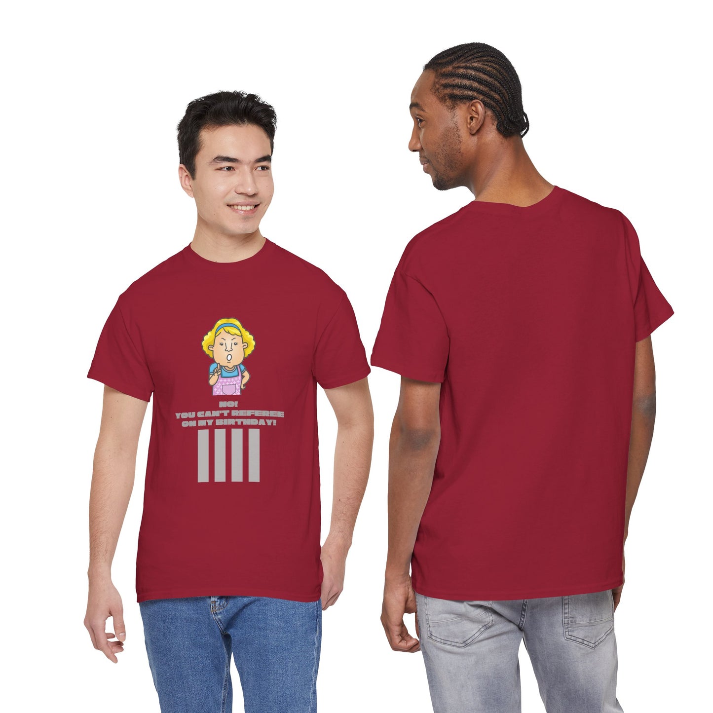 Not on my birthday | For referees | Heavy Cotton Tee | Screen printed | Multiple colors available