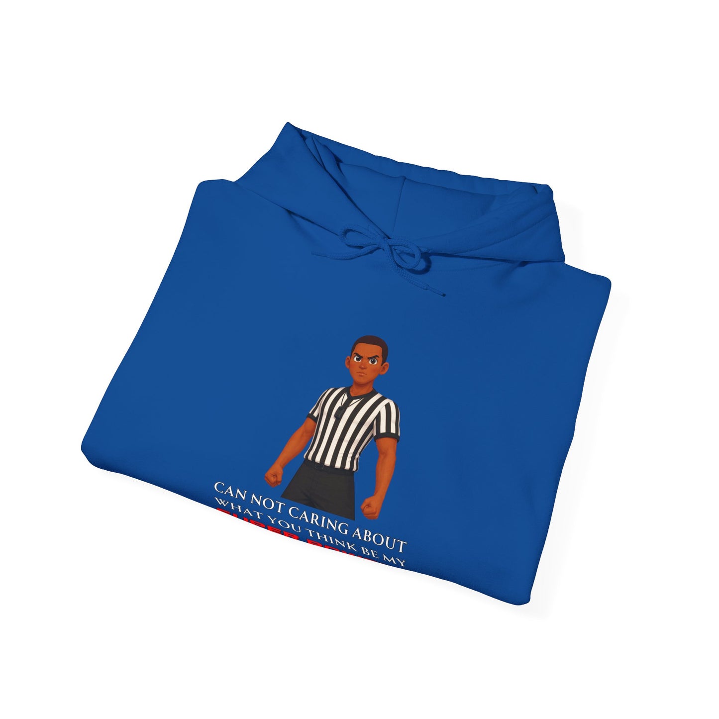 Referee Superpower Graphic Hoodie — “Can Not Caring About What You Think Be My Super Power?”