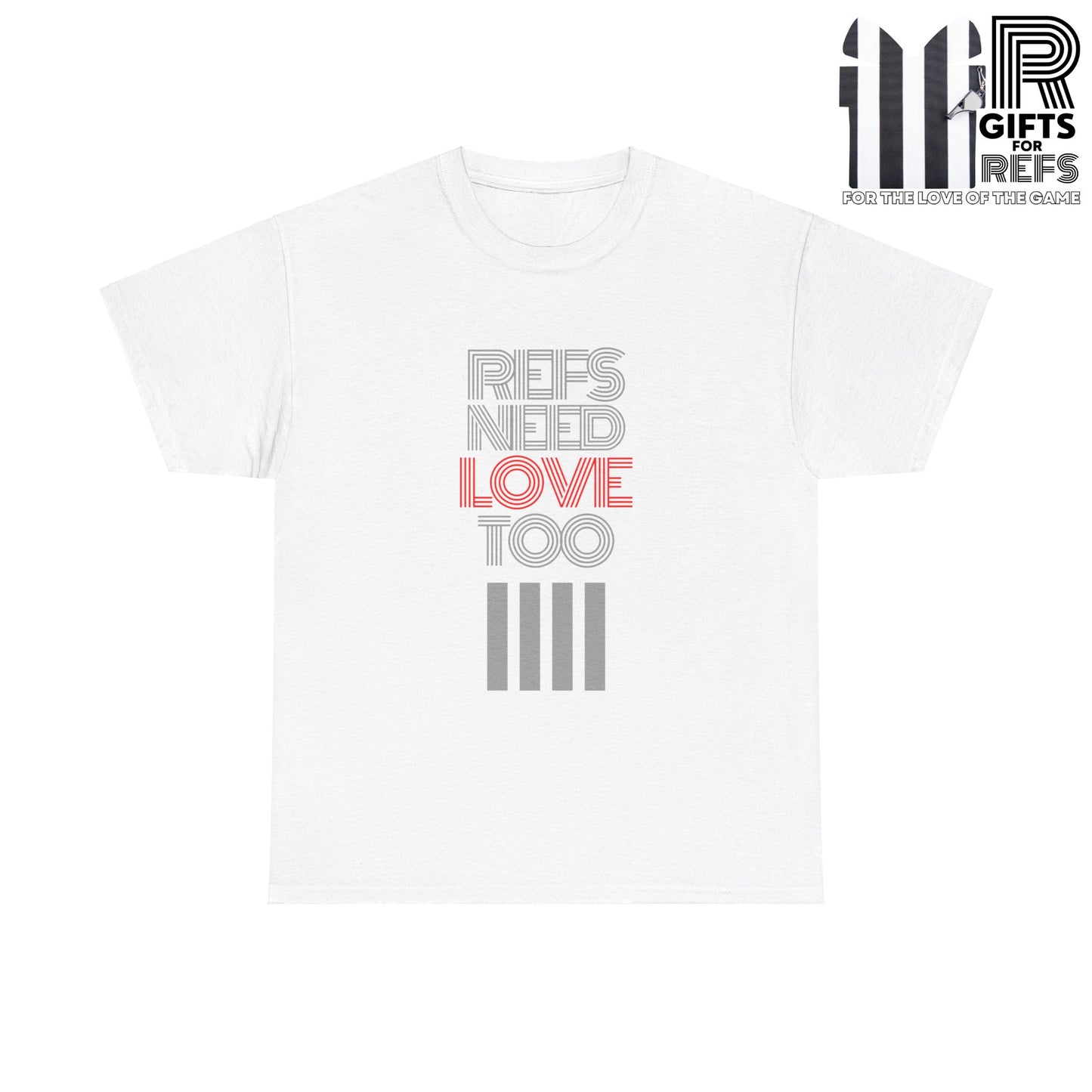 Refs Need Love Too Heavy Cotton Tee | Screen printed | Referee shirt | 8 color options