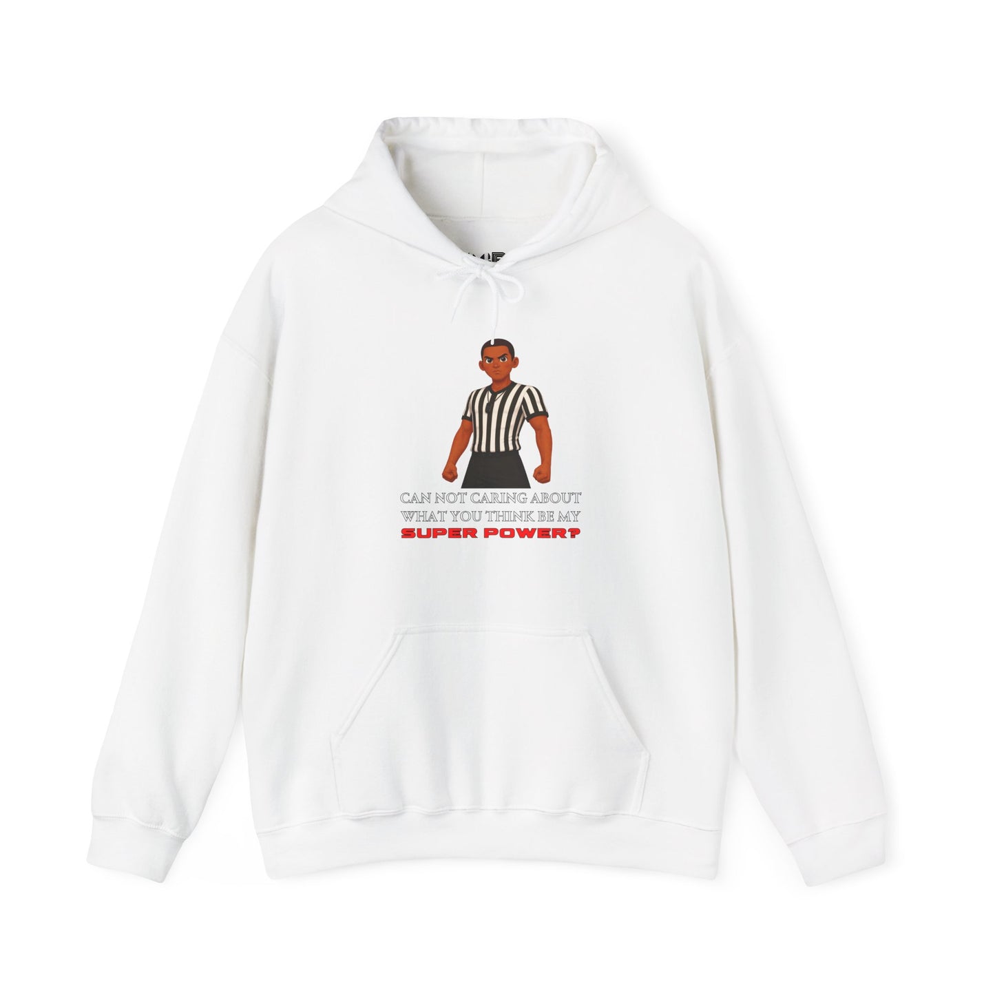 Referee Superpower Graphic Hoodie — “Can Not Caring About What You Think Be My Super Power?”