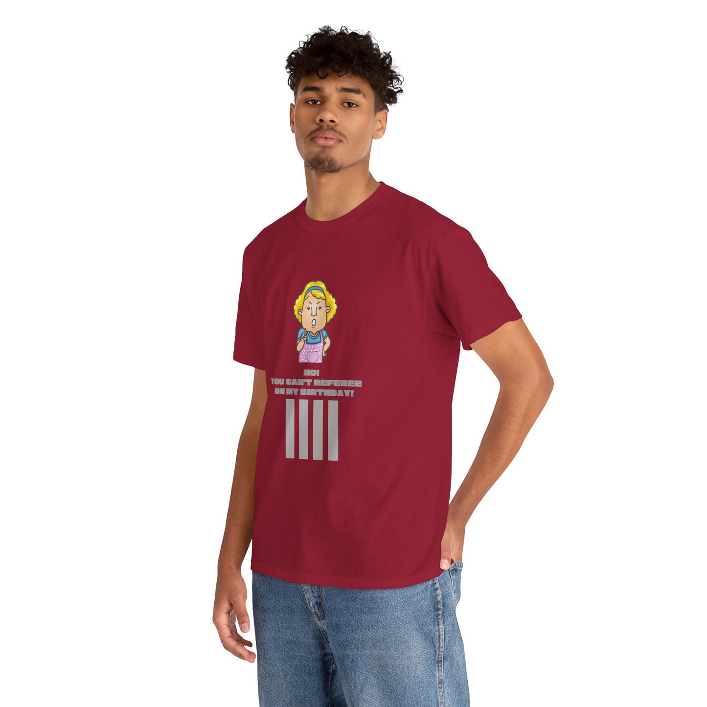 Not on my birthday | For referees | Heavy Cotton Tee | Screen printed | Multiple colors available