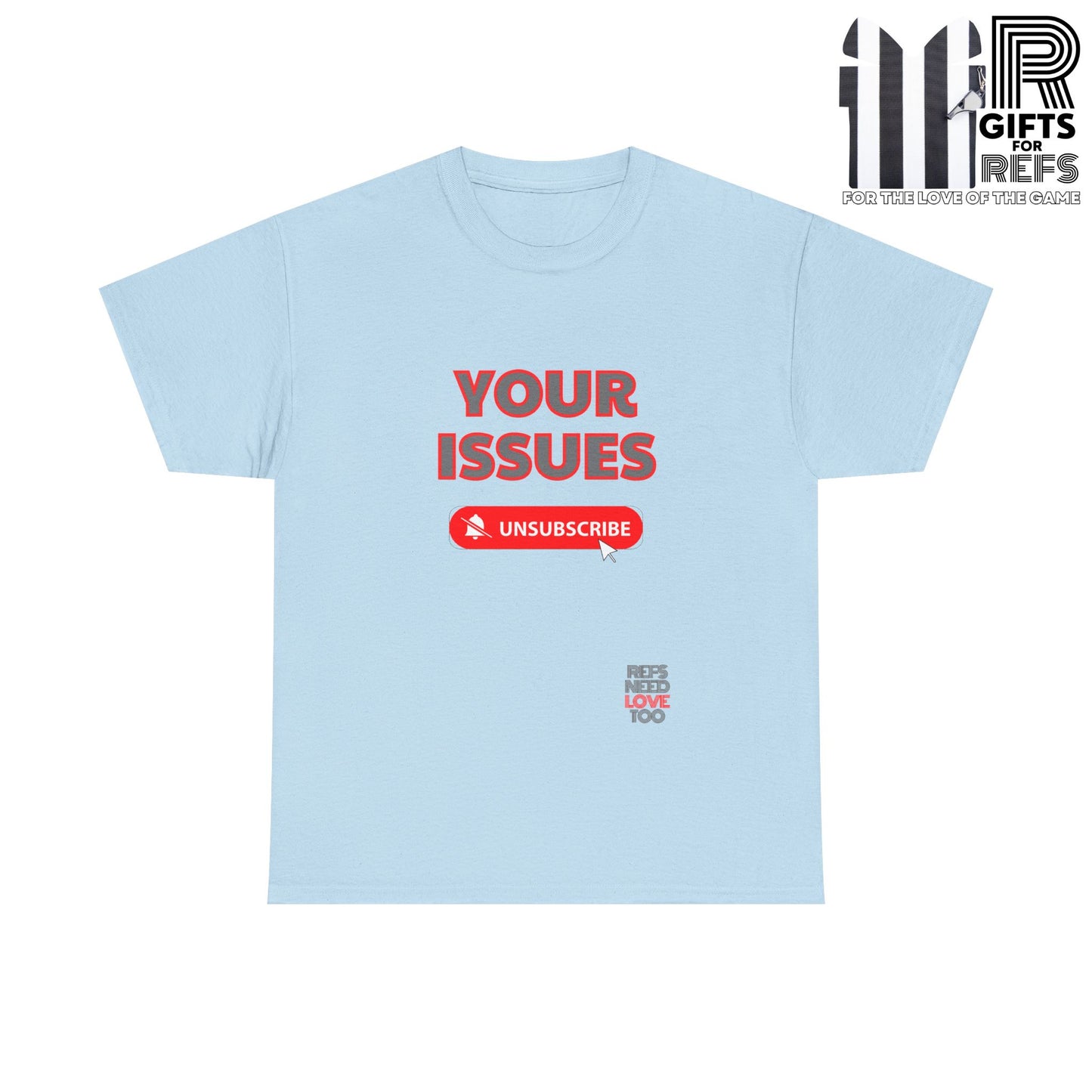 Unsubscribe to your issues tee | Great Gift for Refs | Creating Boundaries is mentally healthy | Shirt For sports officials | Sarcasm for Referees | Funny Ref t shirt