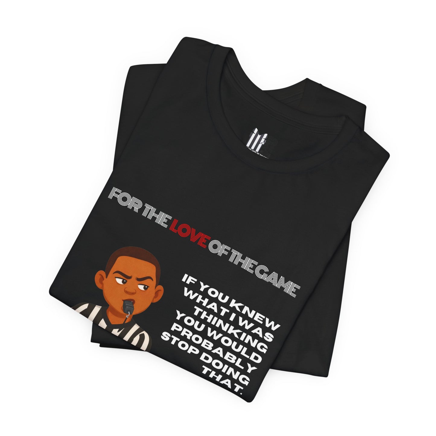 Funny Referee Tee 'If You Knew What I Was Thinking...' | Humorous Ref t-shirt