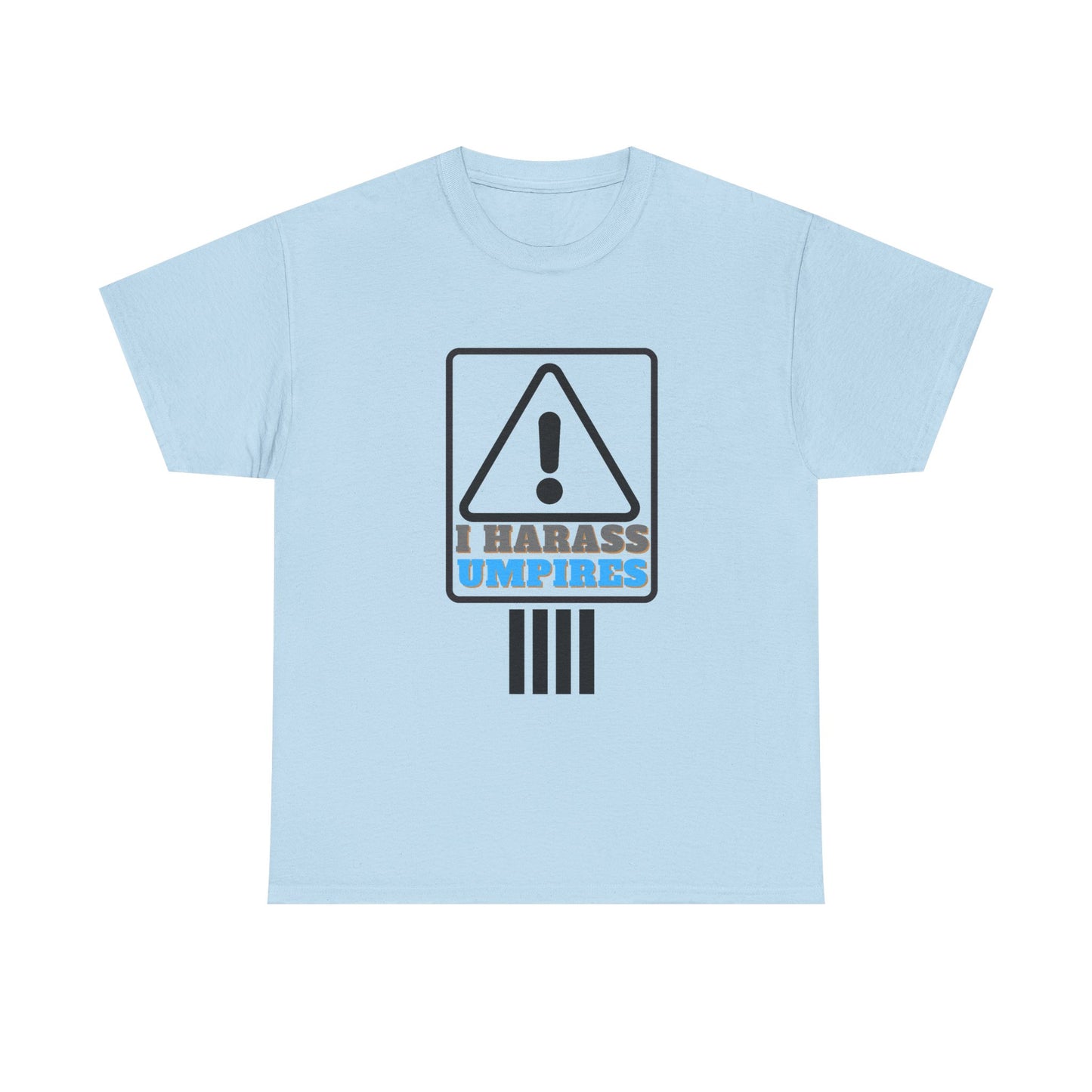 I Harass Umps | Heavy Cotton Tee | For the fans who don't like umpires | Screen printed | Five color options | Sizes S-5XL