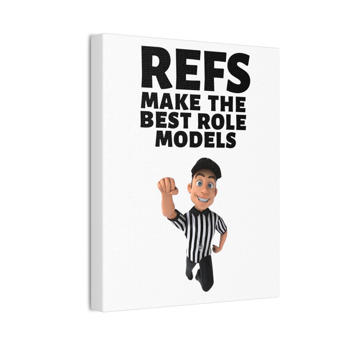 Refs Make the Best Role Models Stretched Canvas | 8" x 10" x 0.75" | Gifts for Refs | Referee Gifts | Wall Decor