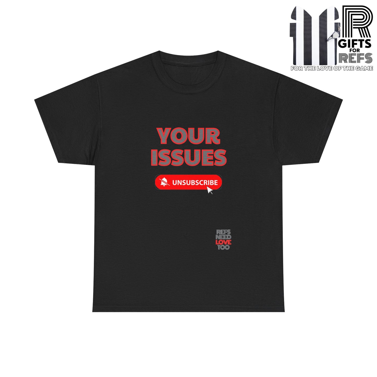 Unsubscribe to your issues tee | Great Gift for Refs | Creating Boundaries is mentally healthy | Shirt For sports officials | Sarcasm for Referees | Funny Ref t shirt