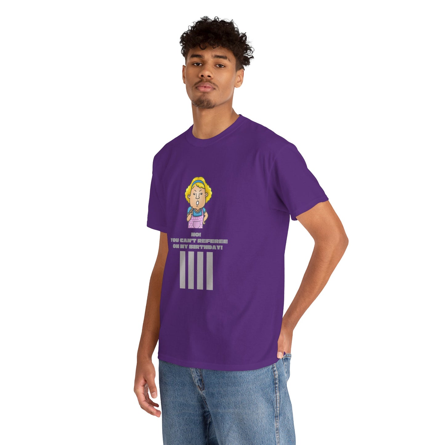 Not on my birthday | For referees | Heavy Cotton Tee | Screen printed | Multiple colors available