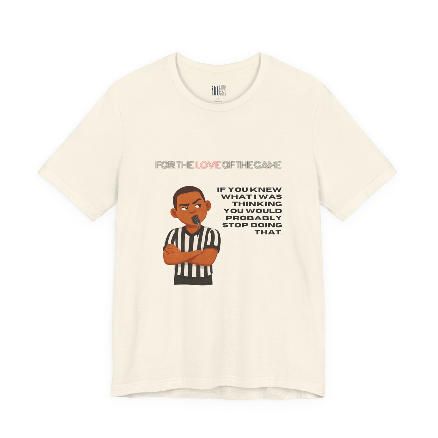 Funny Referee Tee 'If You Knew What I Was Thinking...' | Humorous Ref t-shirt