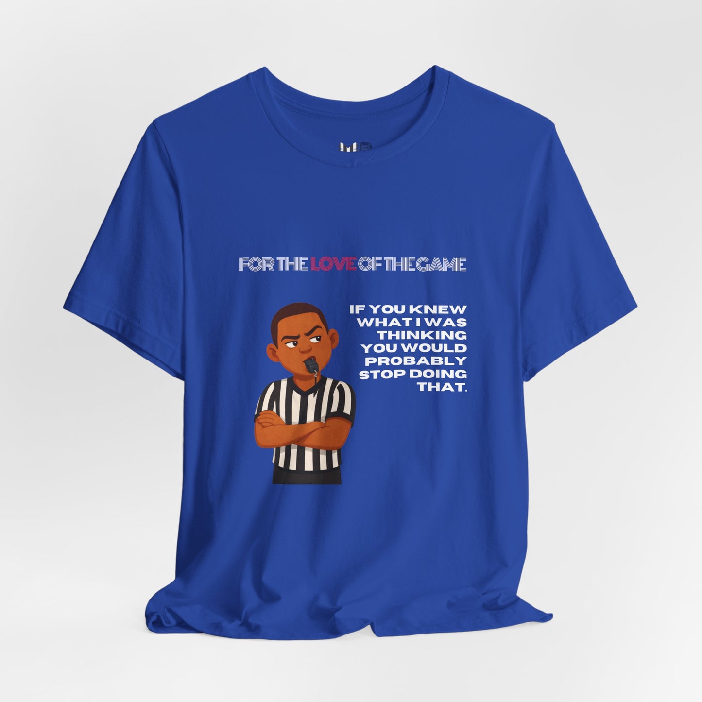 Funny Referee Tee 'If You Knew What I Was Thinking...' | Humorous Ref t-shirt
