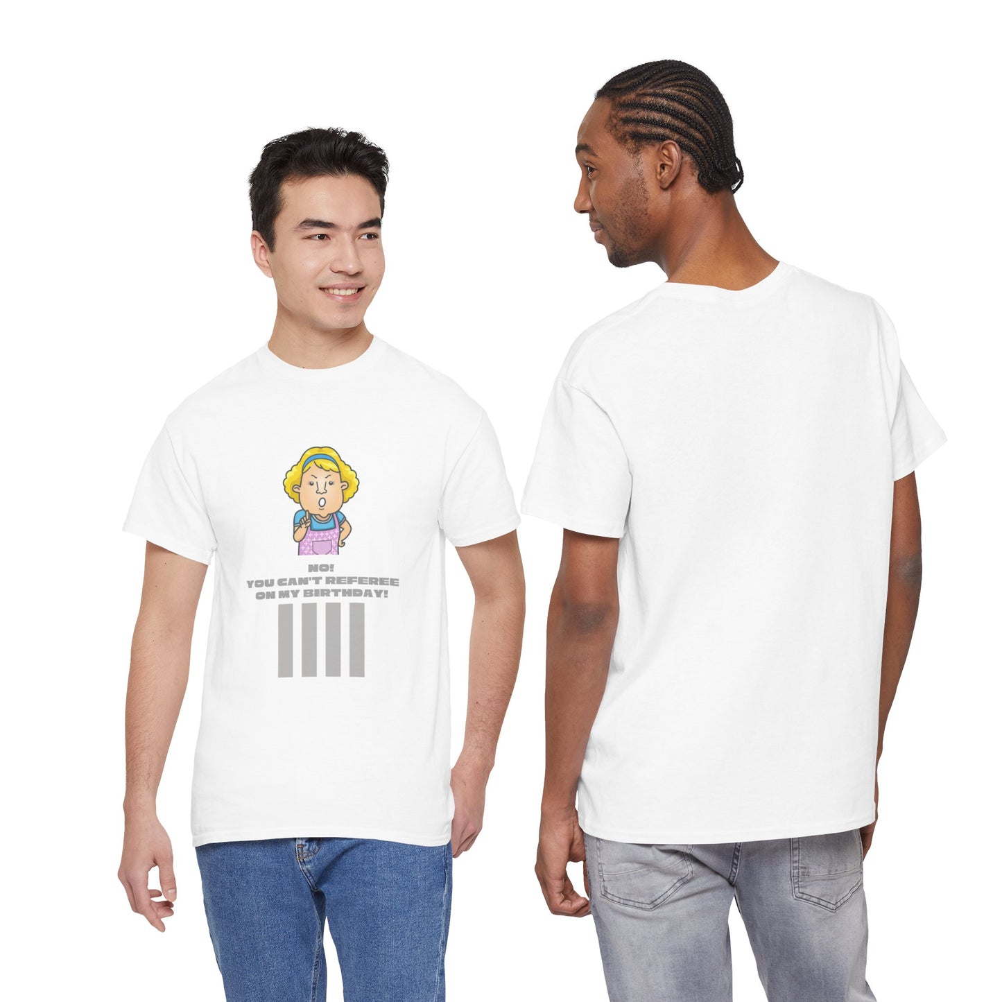 Not on my birthday | For referees | Heavy Cotton Tee | Screen printed | Multiple colors available