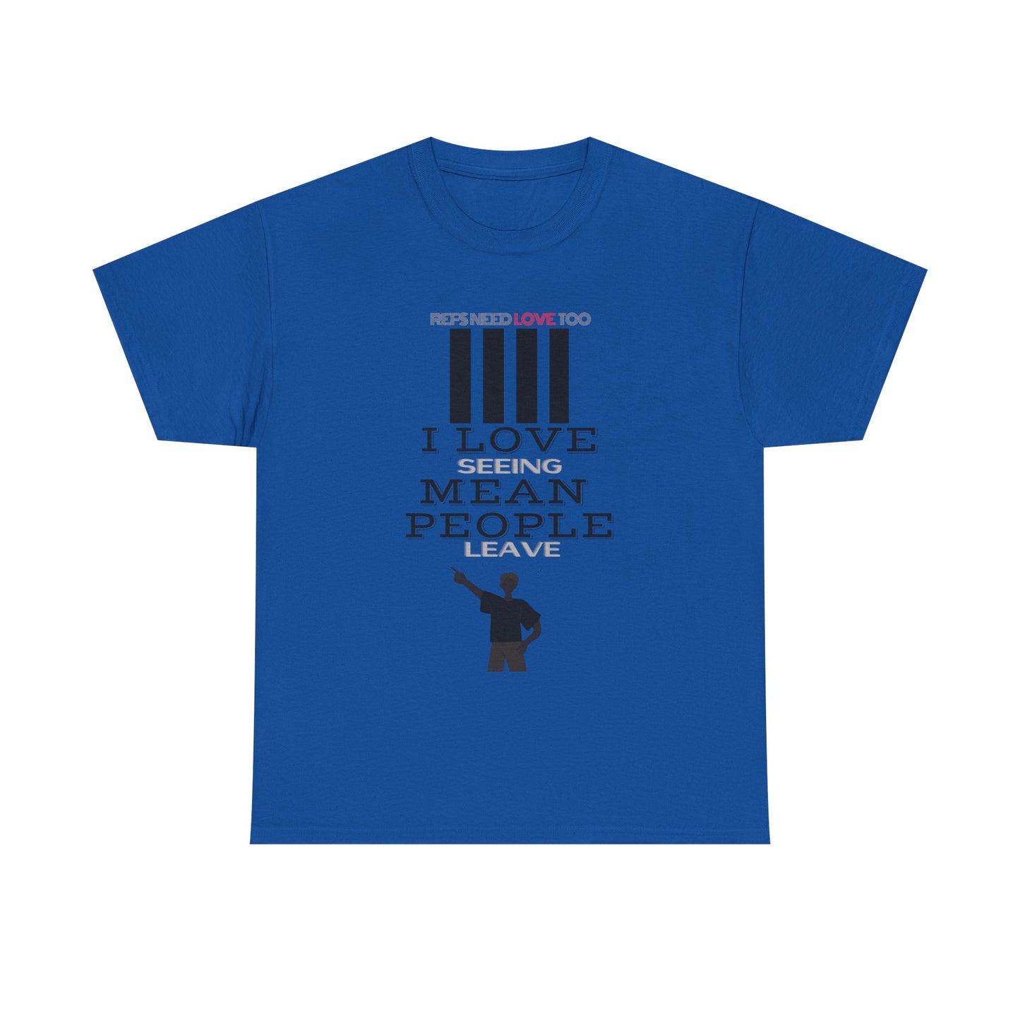 Love seeing mean people leave | For your favorite referee | Heavy Cotton Tee | Screen printed | Five color options